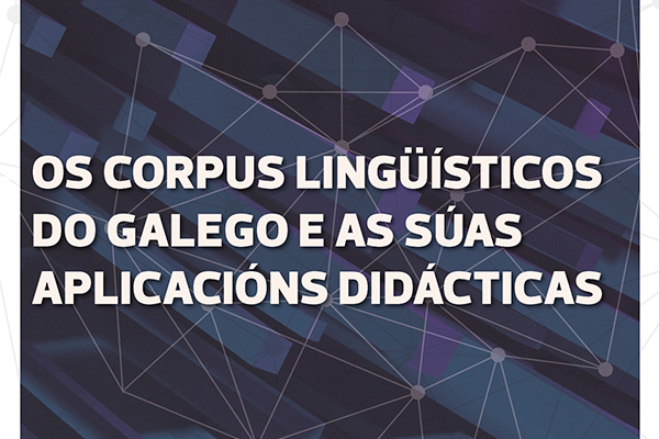 Os corpus lingüísticos do galego e as súas aplicacións didácticas 