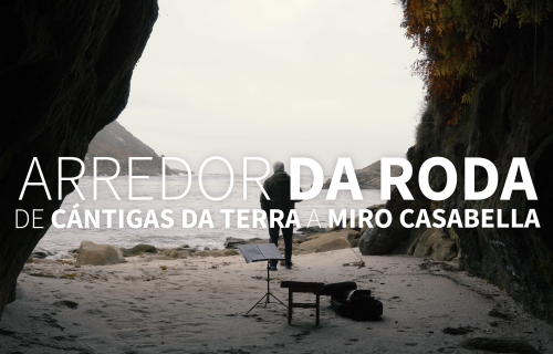 De Cántigas da Terra a Miro Casabella. Cántigas da Terra