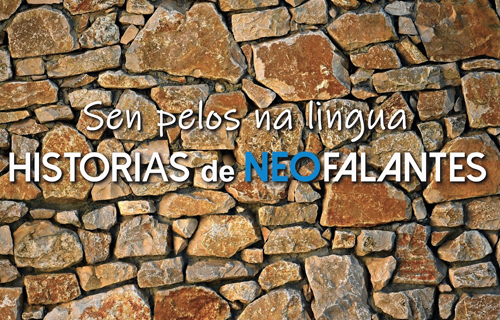 Sen pelos na lingua. Historias de neofalantes.