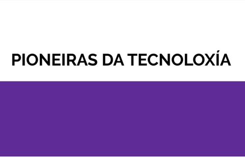 Mulleres pioneiras da tecnoloxía