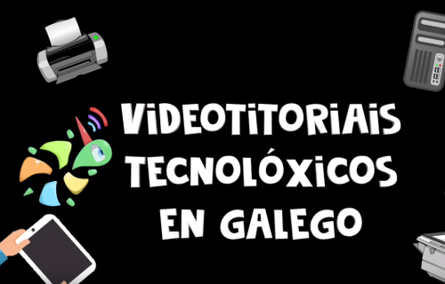 Videotitoriais tecnolóxicos en galego