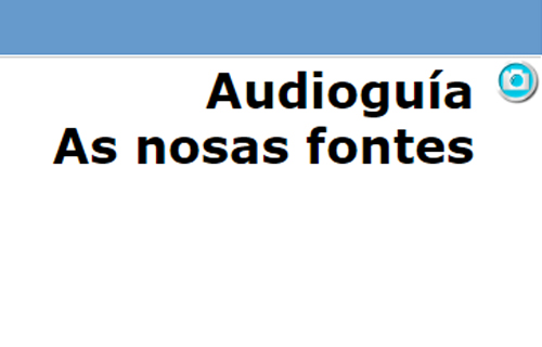 As nosas fontes (audioguía)