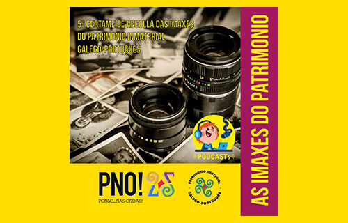 5º Certame de Recolla das Imaxes e Podcasts do Patrimonio Inmaterial Galego-Portugués