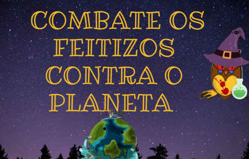 Combate os feitizos contra o Planeta