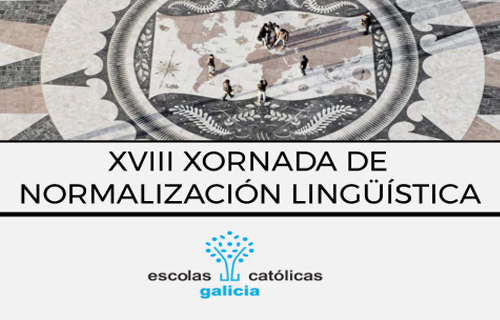 XVIII Xornada de Normalización Lingüística - Escolas Católicas de Galicia