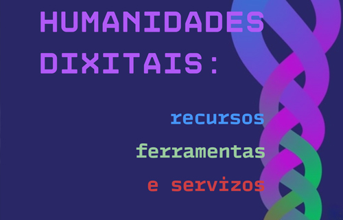 Curso de Verán. Humanidades Dixitais: recursos, ferramentas e servizos
