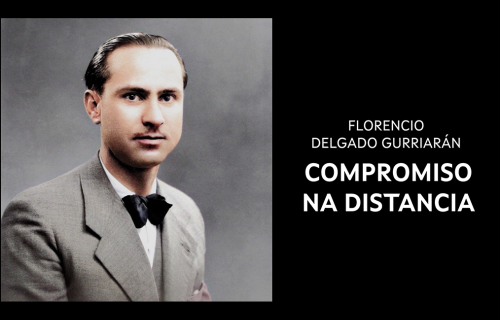 Florencio Delgado Gurriarán. Compromiso na distancia 