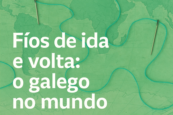 Fíos de ida e volta. O galego no mundo