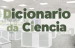 O Dicionario da Ciencia II. Ciencia Galega Industrias Creativas
