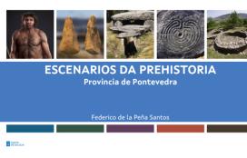 Escenarios da prehistoria. Provincia de Pontevedra. Federico de la Peña Santos