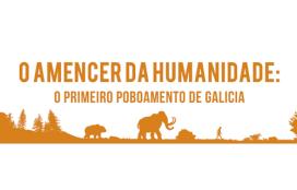 O amencer da humanidade. O primeiro poboamento de Galicia. Data Gestión Cultural