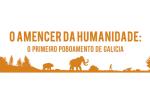 O amencer da humanidade. O primeiro poboamento de Galicia. Data Gestión Cultural