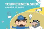 Toupiciencia Show